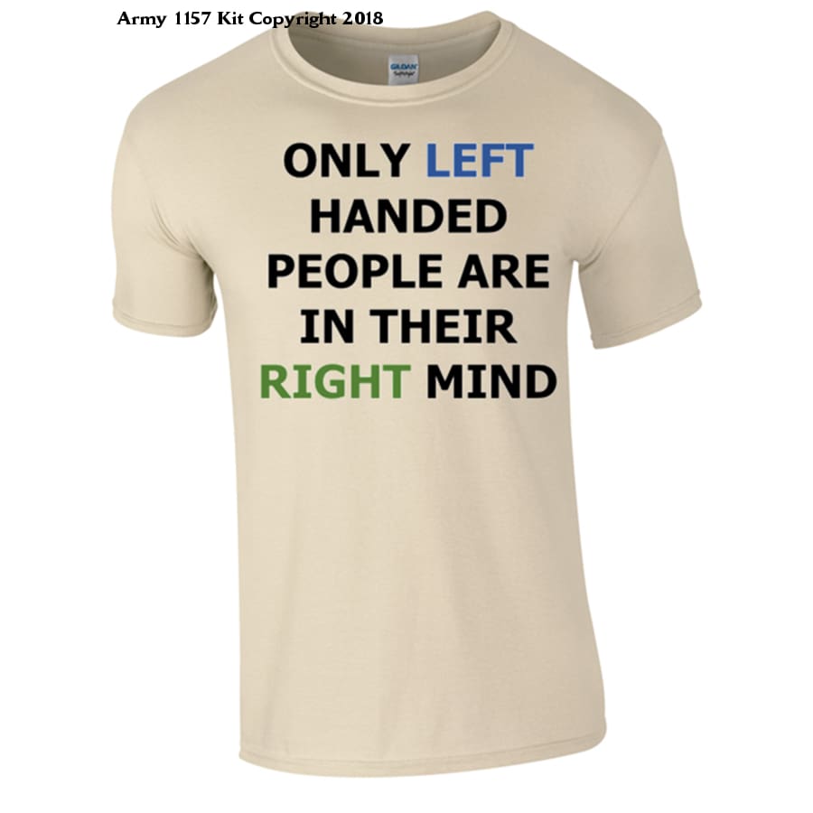 Left Handed In Right Mind T-Shirt - Army 1157 Kit  Veterans Owned Business